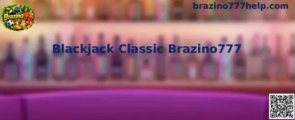 Interface ilustrativa do Blackjack Classic Brazino777
